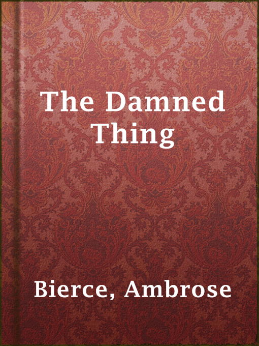 Title details for The Damned Thing by Ambrose Bierce - Available